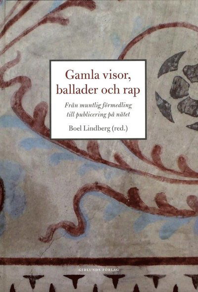 Cover for Lindberg Boel (red.) · Gamla visor, ballader och rap : från muntlig förmedling till publicering på nätet (Bound Book) (2013)