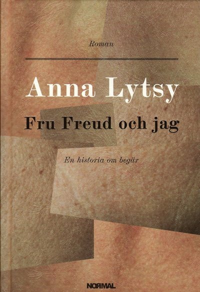 Cover for Anna Lytsy · Fru Freud och jag : en historia om begär (Innbunden bok) (2009)