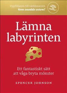 Cover for Spencer Johnson · Lämna labyrinten : ett fantastiskt sätt att våga bryta mönster (Landkart) (2019)