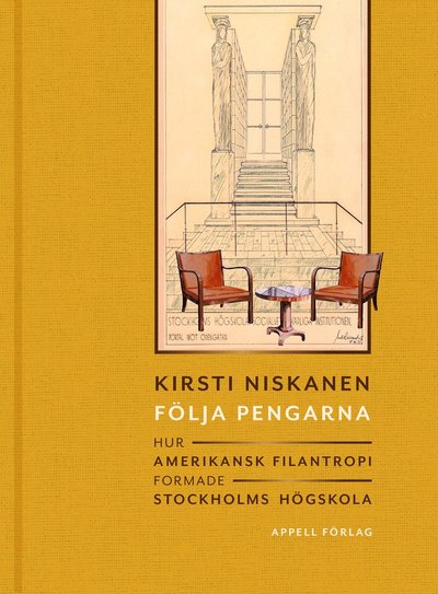 Cover for Kirsti Niskanen · Följa pengarna – Hur amerikansk filantropi formade Stockholms högskola (Hardcover Book) (2025)