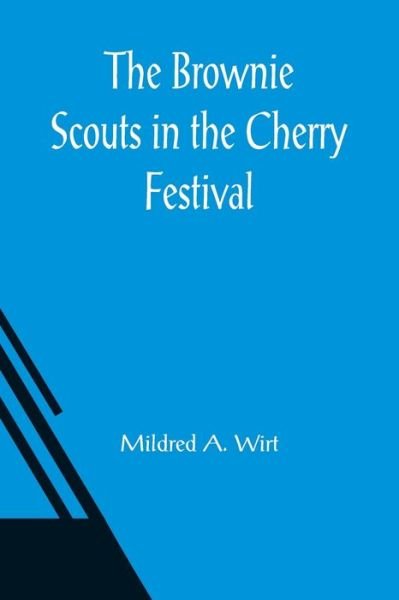 Cover for Mildred A Wirt · The Brownie Scouts in the Cherry Festival (Pocketbok) (2021)