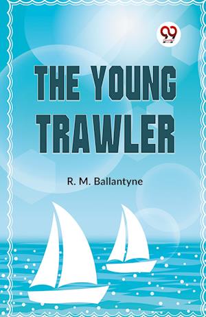 Cover for R.M. Ballantyne · The Young Trawler (Paperback Book) (2023)