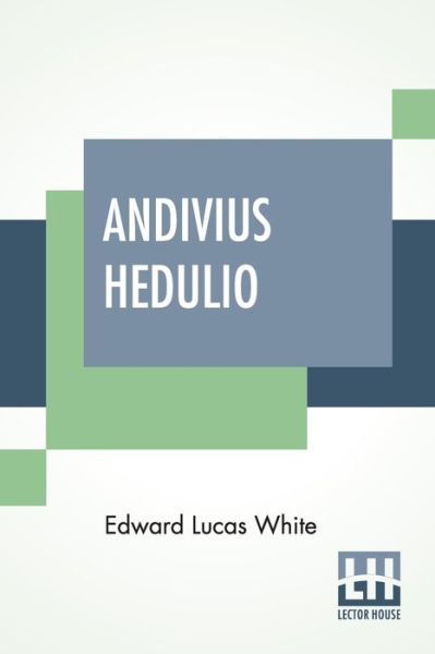 Cover for Edward Lucas White · Andivius Hedulio (Taschenbuch) (2020)