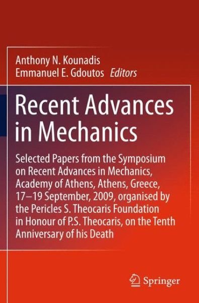 Cover for E E Gdoutos · Recent Advances in Mechanics: Selected Papers from the Symposium on Recent Advances in Mechanics, Academy of Athens, Athens, Greece, 17-19 September, 2009, organised by the Pericles S. Theocaris Foundation in Honour of P. S. Theocaris, on the Tenth Annive (Paperback Book) [2011 edition] (2014)