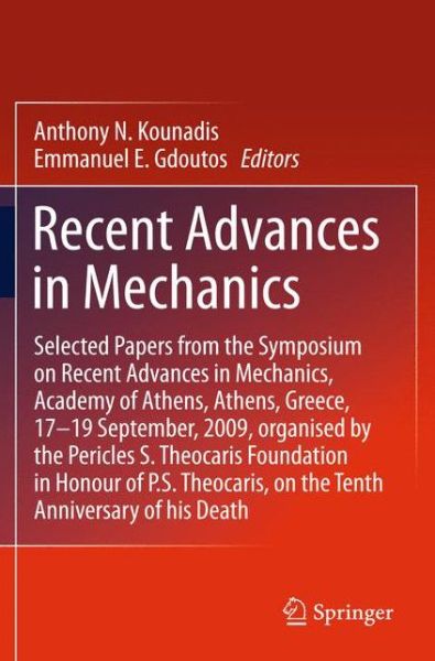 Cover for E E Gdoutos · Recent Advances in Mechanics: Selected Papers from the Symposium on Recent Advances in Mechanics, Academy of Athens, Athens, Greece, 17-19 September, 2009, organised by the Pericles S. Theocaris Foundation in Honour of P. S. Theocaris, on the Tenth Annive (Paperback Bog) [2011 edition] (2014)