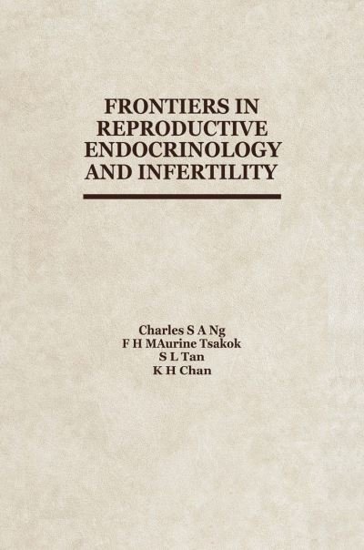 Cover for C Ng · Frontiers in Reproductive Endocrinology and Infertility (Paperback Book) [Softcover reprint of the original 1st ed. 1988 edition] (2011)