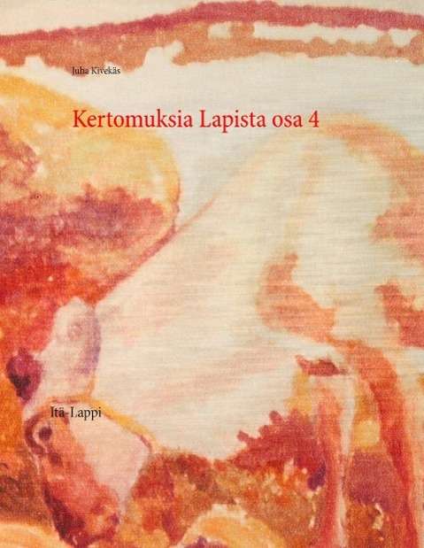 Cover for Kivekäs · Kertomuksia Lapista osa 4 (Book)