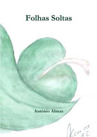 Cover for António Almas · Folhas Soltas (Paperback Book) [Portuguese edition] (2012)