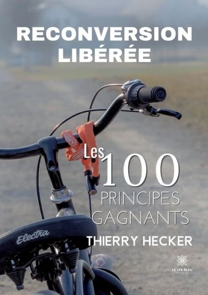 Cover for Hecker Thierry · Reconversion liberee: Les 100 principes gagnants (Paperback Book) (2022)