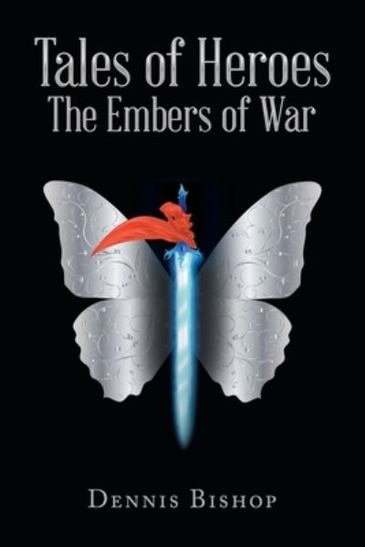 Cover for Dennis Bishop · Tales of Heroes the Embers of War (Book) (2023)