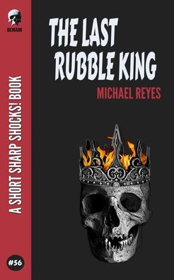 Cover for Michael Reyes · The Last Rubble King (Paperback Book) (2021)