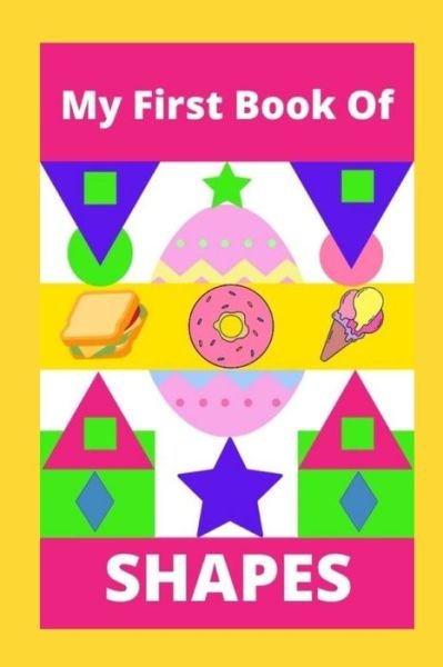 Cover for Amy Brown · My First Book Of Shapes: Includes Colouring Pages to learn shapes in a fun way . Your kids discover shapes in food, nature and daily life objects. (Paperback Book) (2021)