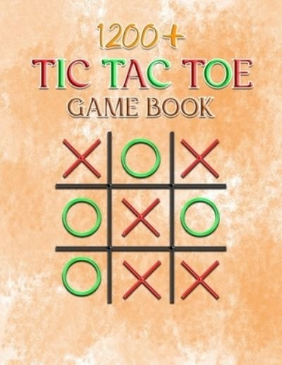 Cover for Dz Brand · 1200+ Tic Tac Toe Game Book: Two Players Activity Book - Fun Activities for Family Time, Travelers, Campers - more than 1200 Tic Tac Toe. (Paperback Book) (2021)