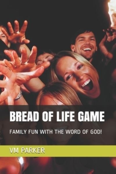 Cover for VM Parker · Bread of Life Game: Family Fun with the Word of God! (Taschenbuch) (2021)