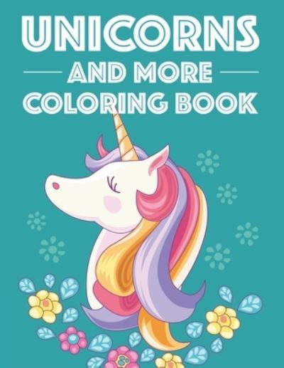 Cover for Magic Creatures Press · Unicorns And More Coloring Book (Paperback Book) (2020)