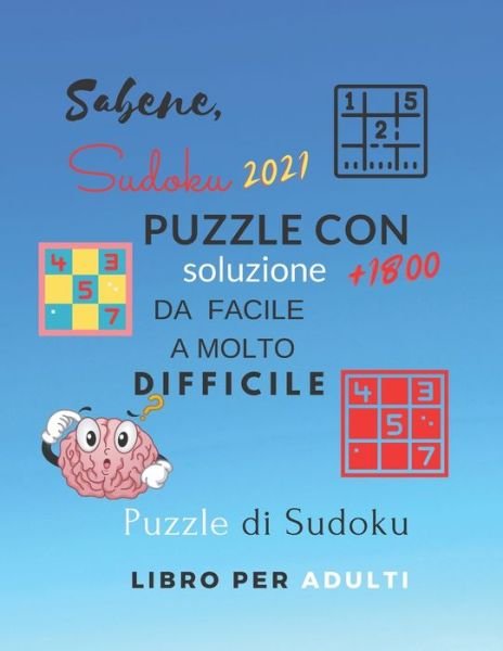 Cover for Sab Ene · Sabene, Sudoku 2021 puzzle con soluzione +1800 da facile a molto difficile Puzzle di Sudoku libro per adulti (Paperback Bog) (2020)