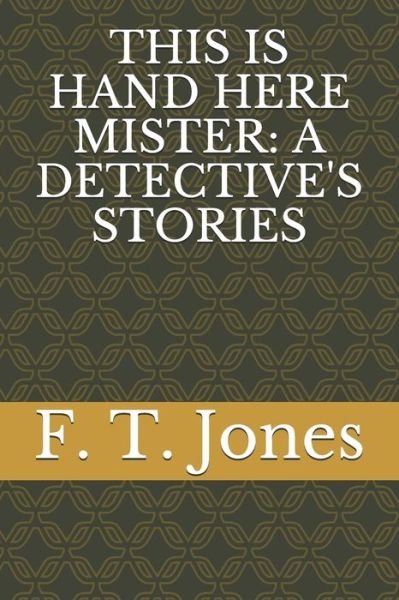 Cover for F T Jones · This Is Hand Here Mister (Paperback Bog) (2021)