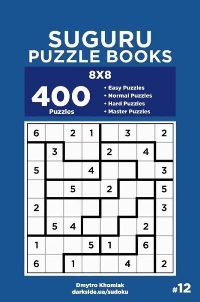 Cover for Dart Veider · Suguru Puzzle Books - 400 Easy to Master Puzzles 8x8 (Volume 12) - Suguru Puzzle Books (Pocketbok) (2020)