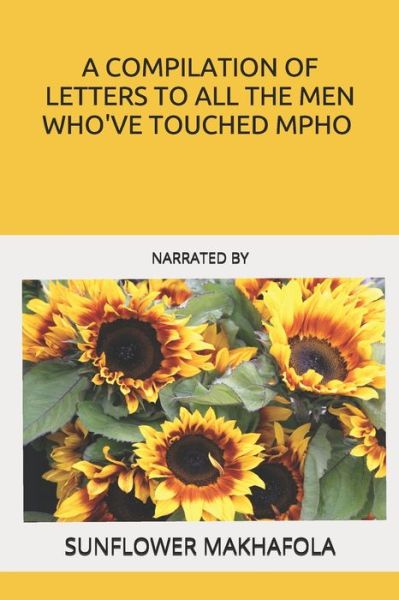 Cover for Sunflower Makhafola · A Compilation of Letters to All the Men Who've Touched Mpho (Paperback Book) (2020)