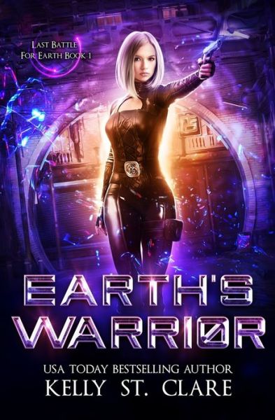 Cover for Kelly St Clare · Earth's Warrior - Last Battle for Earth (Paperback Book) (2020)