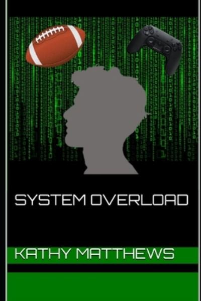 System Overload - Kathy Matthews - Kirjat - Independently Published - 9798656331845 - maanantai 6. heinäkuuta 2020