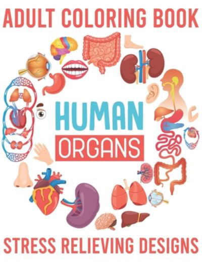 Cover for The Universal Book House · Adult Coloring Book Human Organs Stress Relieving Designs (Paperback Book) (2020)