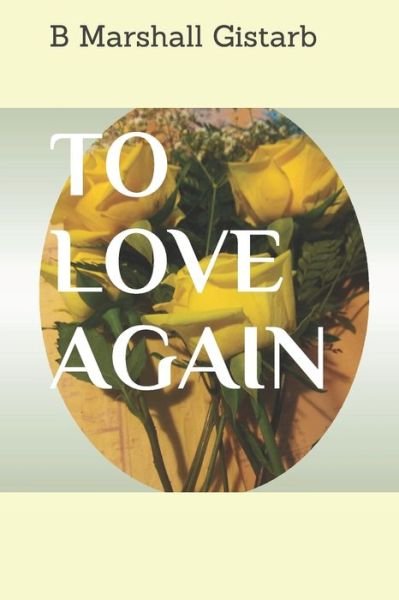 Cover for B Marshall Gistarb · To Love Again (Paperback Book) (2021)
