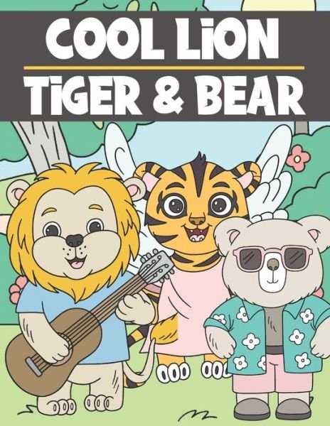 Cover for Ng-Art Press · Cool Lion, Tiger &amp; Bear (Paperback Book) (2020)