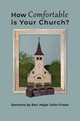 How Comfortable Is Your Church? - John Fraser - Books - Independently Published - 9798687302845 - October 21, 2020