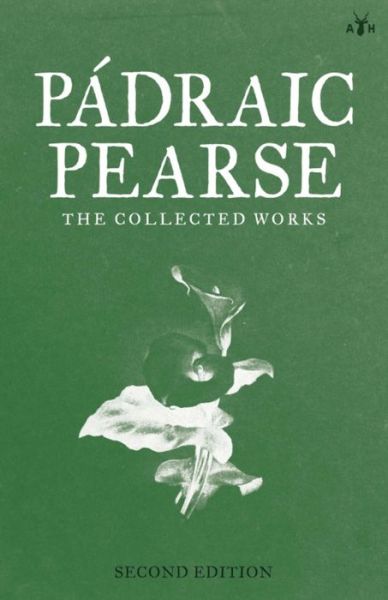 Cover for Patrick Pearse · Padraic Pearse: The Collected Works (Paperback Book) (2020)