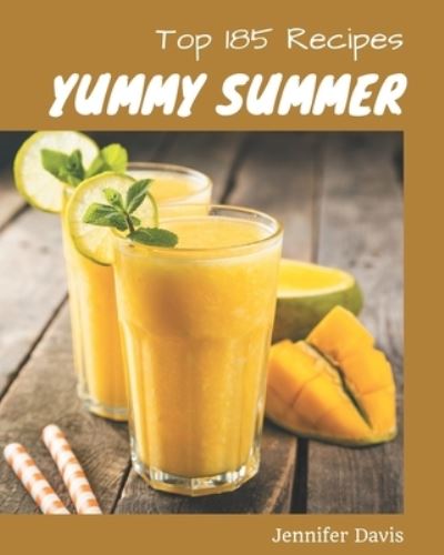 Cover for Jennifer Davis · Top 185 Yummy Summer Recipes (Paperback Book) (2020)