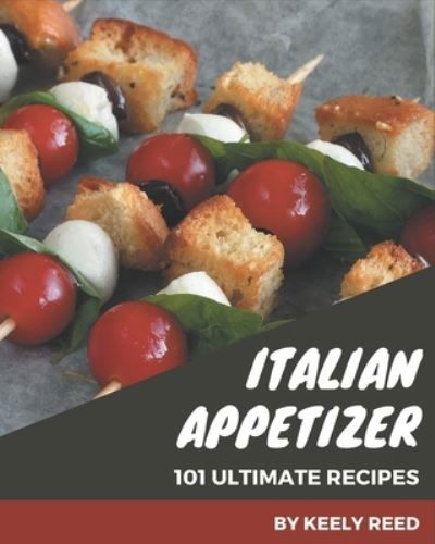 Cover for Keely Reed · 101 Ultimate Italian Appetizer Recipes (Pocketbok) (2020)