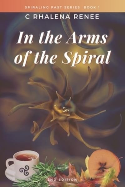 Cover for C Rhalena Renee Csh · In the Arms of the Spiral - Spiraling Past (Paperback Book) (2017)