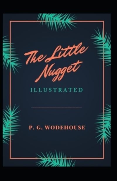 Little Nugget Illustrated - P. G. Wodehouse - Other - Independently Published - 9798732053845 - April 2, 2021