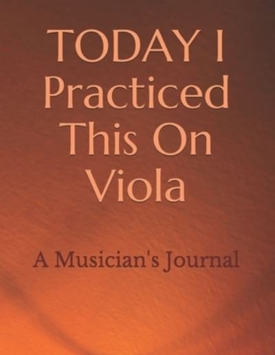 Cover for D L Chance · TODAY I Practiced This On Viola (Paperback Book) (2021)
