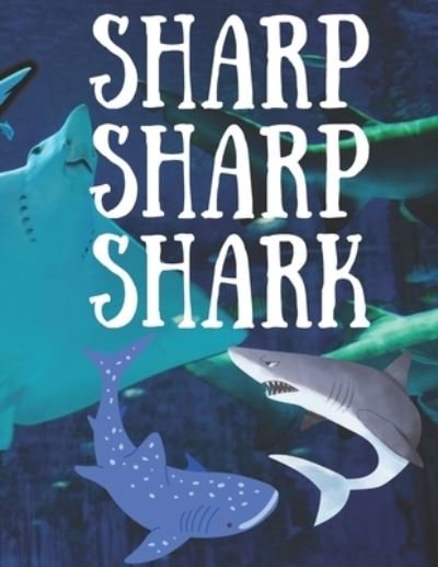 Cover for Gerges Zakka · Sharp sharp shark, the best shark coloring book ever.: If you love sharks, or if your kid love sharks, then you should buy this amazing coloring book right away. (Paperback Book) (2021)