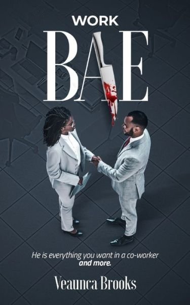 Cover for Veaunca Brooks · Work Bae: He is everything you want in a co-worker and more. (Taschenbuch) (2021)