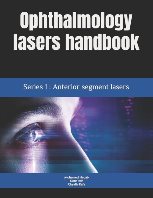 Cover for Noor Asir · Ophthalmology lasers handbook: Series 1: Anterior segment lasers (Paperback Book) (2022)