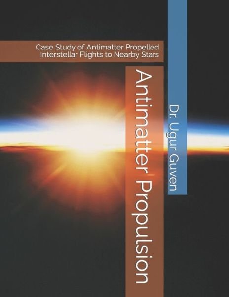 Cover for Ugur Guven · Antimatter Propulsion: Case Study of Antimatter Propelled Interstellar Flights to Nearby Stars (Taschenbuch) (2022)