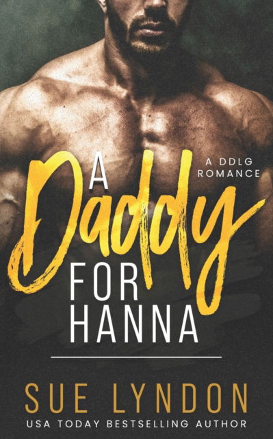 A Daddy for Hanna: A DDLG Romance - Sue Lyndon - Kirjat - Independently Published - 9798826116845 - perjantai 13. toukokuuta 2022