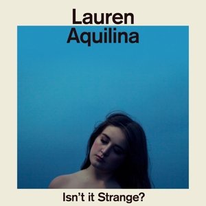 Cover for Lauren Aquilina · Isn't It Strange (CD) (2016)