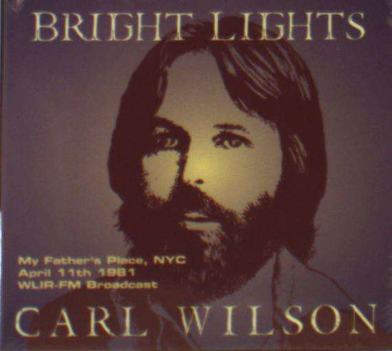 Bright Lights: My Father's Place Nyc April 11 1981 - Carl Wilson - Muzyka - SHADY GROVE - 0612046979846 - 11 listopada 2016