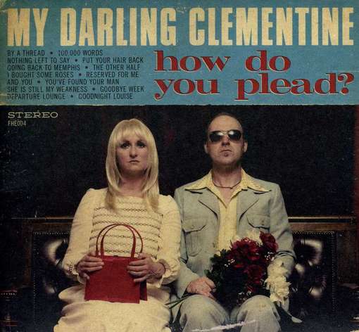 How Do You Plead - My Darling Clementine - Musique - Five Head Entertainment - 0616892055846 - 4 septembre 2012