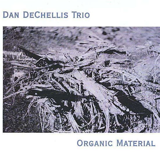 Cover for Dan Dechellis · Organic Material (CD) (2008)