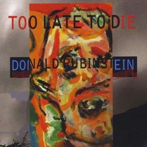 Cover for Donald Rubinstein · Too Late to Die (CD) (2010)