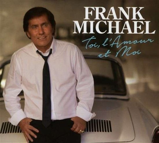 Cover for Frank Michael · Toi L'amour et Moi (CD) [Special edition] (2015)