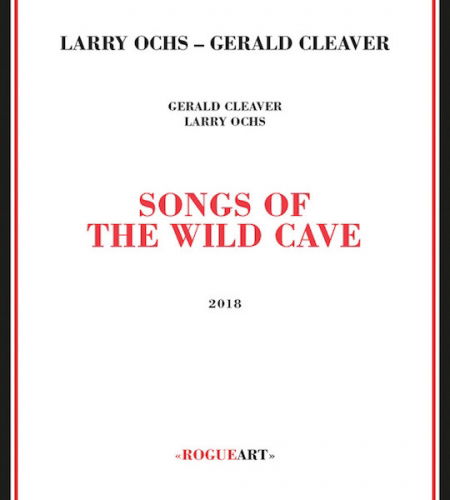 Cover for Larry Ochs · Songs Of The Wild Cave (CD) (2018)