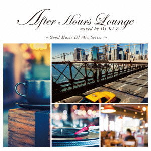 Cover for DJ Kaz · After Hours Lounge Mixed by DJ Kaz (CD) [Japan Import edition] (2015)