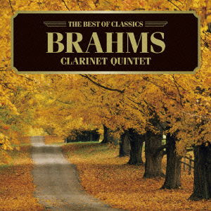 Brahms: Clarinet Quintet - (Classical Compilations) - Music - AVEX MUSIC CREATIVE INC. - 4988064256846 - December 5, 2007