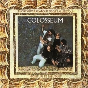 Colosseum · Those Who Are About To Die Salute You (CD) [Remastered edition] (2021)